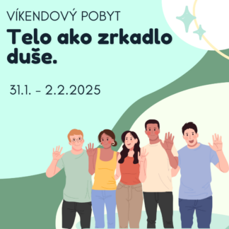 Víkendový pobyt v krásnom prostredí prírody -TELO AKO ZRKADLO DUŠE