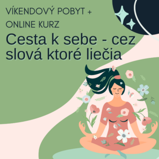 Víkendový pobyt + Online kurz 🌿 Cesta k sebe cez slová, ktoré liečia
